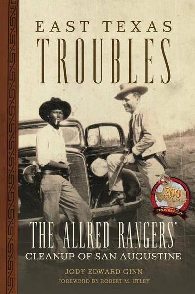East Texas Troubles: The Allred Rangers’ Cleanup of San Augustine