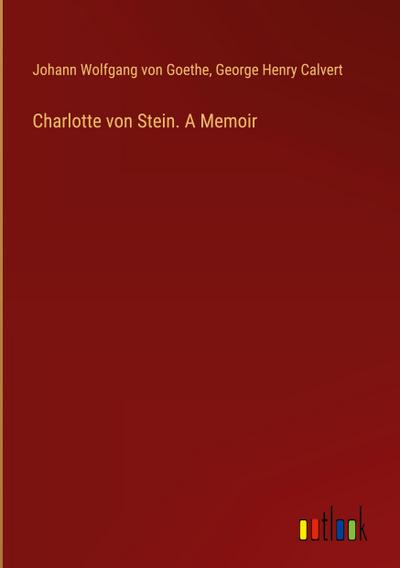 Charlotte von Stein. A Memoir