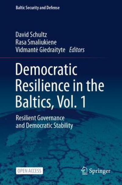 Democratic Resilience in the Baltics, Vol. 1