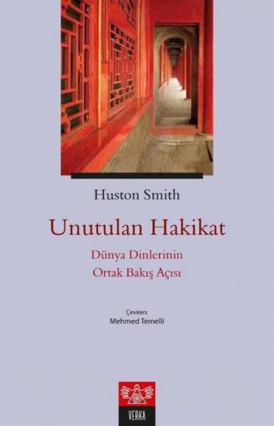 Unutulan Hakikat - Dünya Dinlerinin Ortak Bakis Acisi
