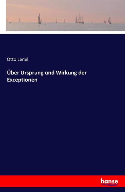 Über Ursprung und Wirkung der Exceptionen
