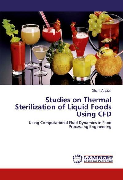 Studies on Thermal Sterilization of Liquid Foods Using CFD
