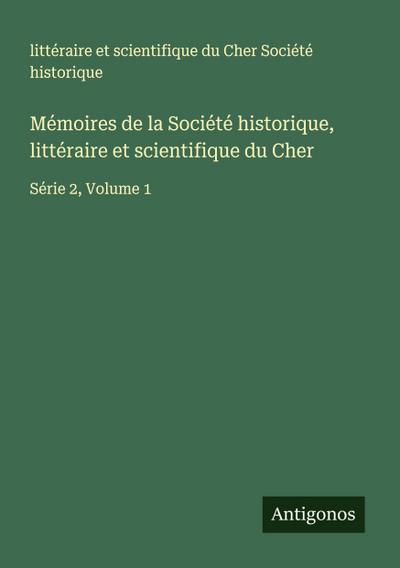 Mémoires de la Société historique, littéraire et scientifique du Cher