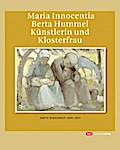 Maria Innocentia Berta Hummel - Künstlerin und Klosterfrau