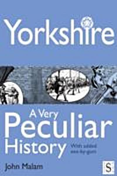 Yorkshire, A Very Peculiar History