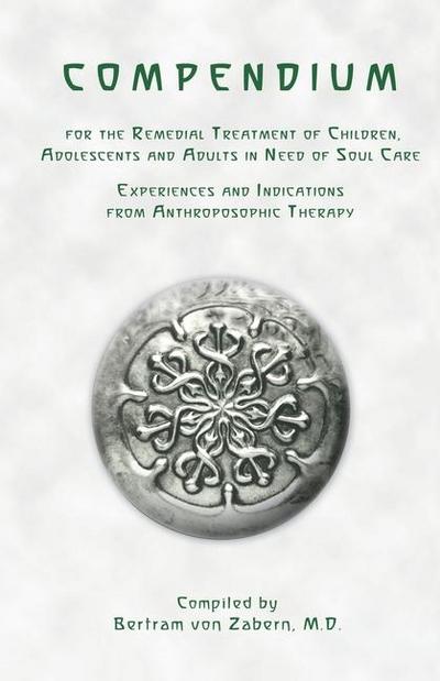 Compendium for the Remedial Treatment of Children, Adolescents and Adults in Need of Soul Care