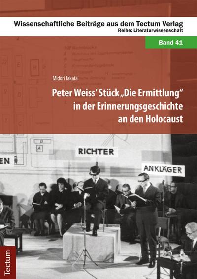 Peter Weiss’ Stück "Die Ermittlung" in der Erinnerungsgeschichte an den Holocaust