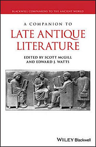 A Companion to Late Antique Literature