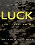Luck and Other Truths
