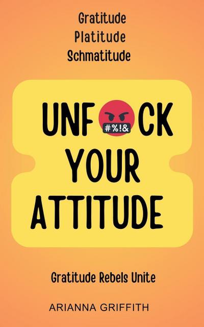Unfuck Your Attitude