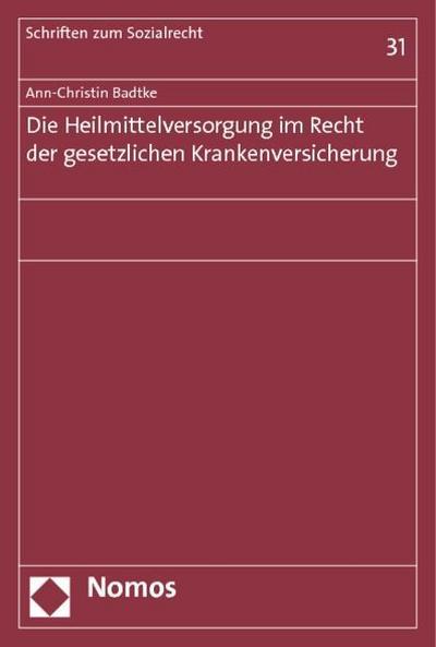 Die Heilmittelversorgung im Recht der gesetzlichen Krankenversicherung (Schriften Zum Sozialrecht, Band 31)