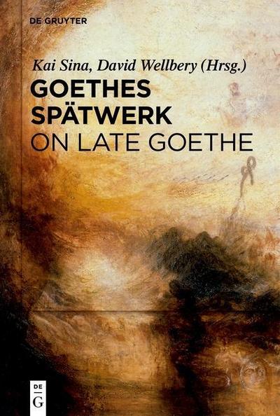 Goethes Spätwerk / On Late Goethe