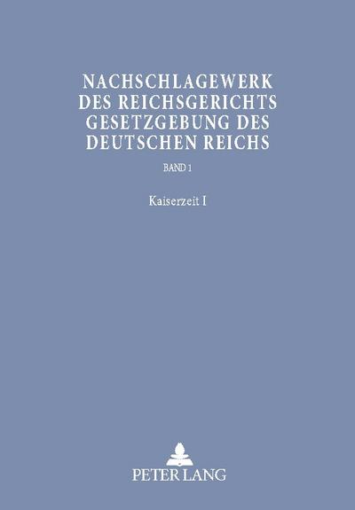 Nachschlagewerk des Reichsgerichts - Gesetzgebung des Deutschen Reichs