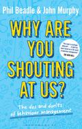 Why are you shouting at us?