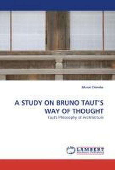 A STUDY ON BRUNO TAUT’’S WAY OF THOUGHT