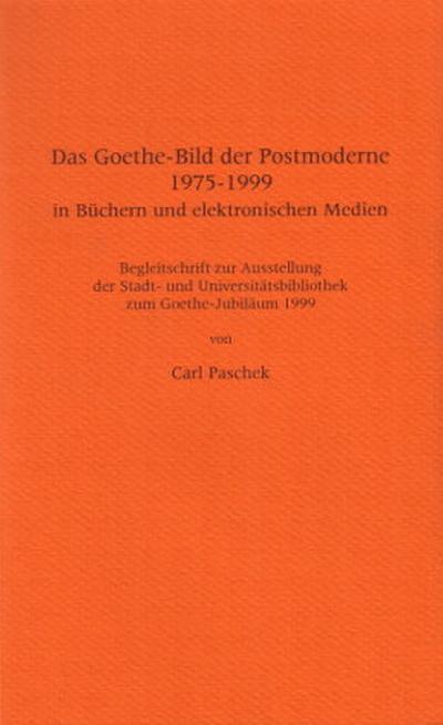 Das Goethe-Bild der Postmoderne 1975-1999 in Büchern und elektronischen Medien