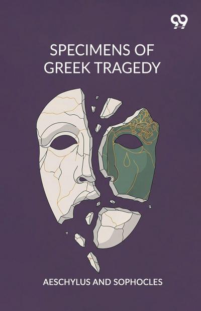Specimens Of Greek Tragedy
