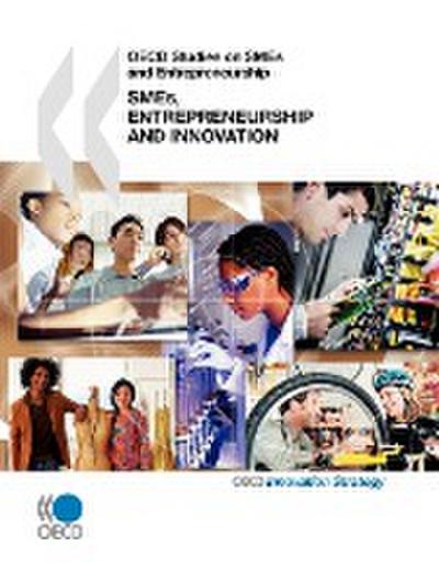 OECD Studies on SMEs and Entrepreneurship SMEs, Entrepreneurship and Innovation - Oecd Publishing