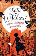 Katie Wildheart - Mit dem Zauberspiegel durch die 