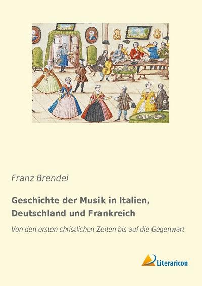 Geschichte der Musik in Italien, Deutschland und Frankreich