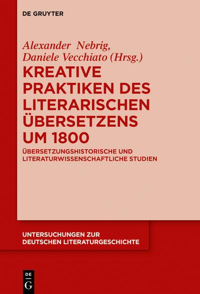 Kreative Praktiken des literarischen Übersetzens um 1800