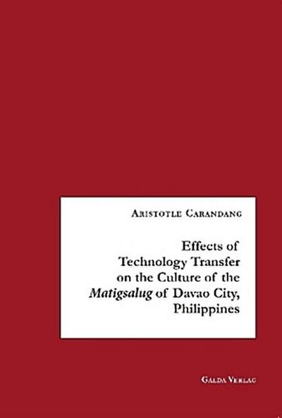 Effects of Technology Transfer on the Culture of the Matigsalug of Davao City, Philippines