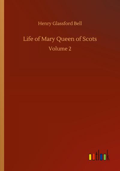 Life of Mary Queen of Scots