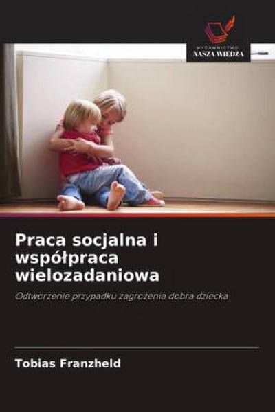 Praca socjalna i wspó¿praca wielozadaniowa