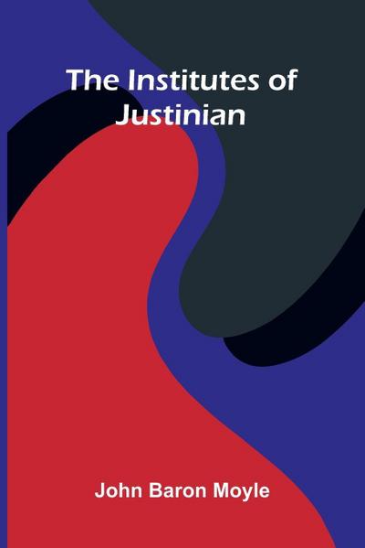The Institutes Of Justinian