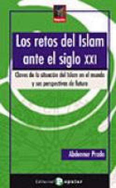 Los retos del islam ante el siglo XXI : claves de la situación del islam en el mundo y sus perspectivas