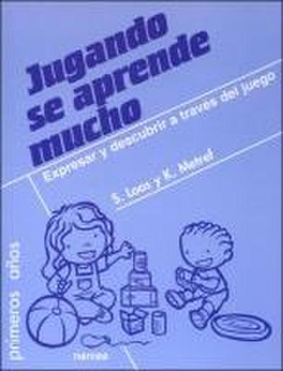 Jugando se aprende mucho : expresar y descubrir a través del juego