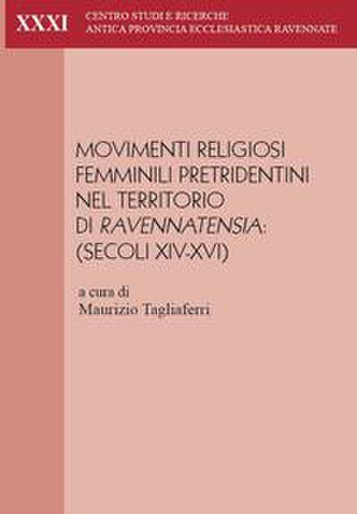 Movimenti religiosi femminili pretridentini nel territorio di Ravennatensia (secoli XIV-XVI). Atti del convegno (Faenza, 29-30 settembre 2023)