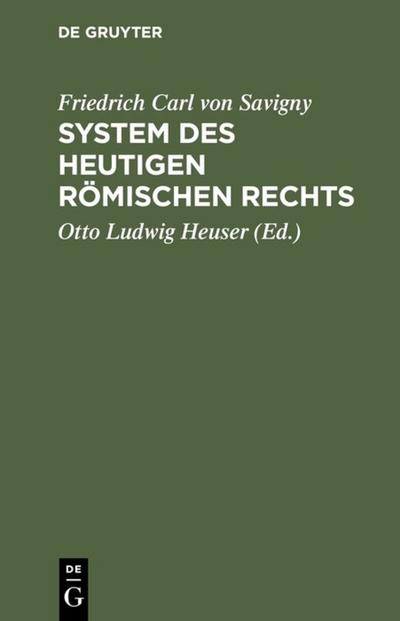 Friedrich Karl von Savigny: System des heutigen römischen Rechts. Band 1