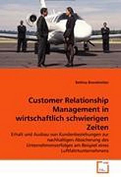 Customer Relationship Management in wirtschaftlich schwierigen Zeiten
