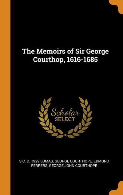 The Memoirs of Sir George Courthop, 1616-1685