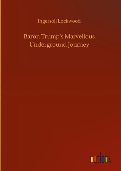 Baron Trump’s Marvellous Underground Journey