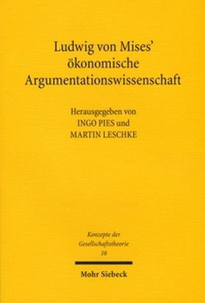 Ludwig von Mises’ ökonomische Argumentationswissenschaft