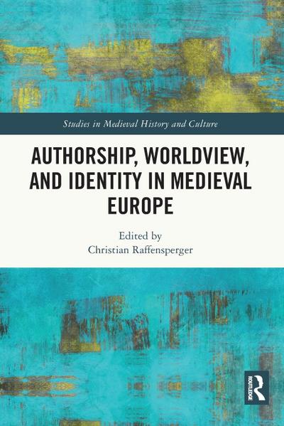 Authorship, Worldview, and Identity in Medieval Europe