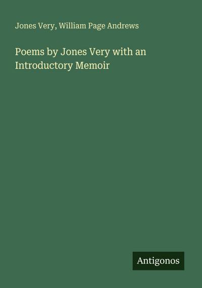 Poems by Jones Very with an Introductory Memoir