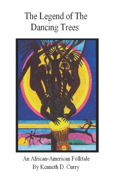 The Legend of the Dancing Trees, An African American Folktale