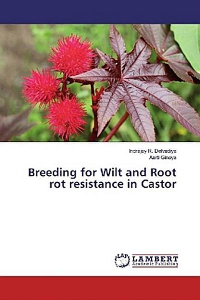 Breeding for Wilt and Root rot resistance in Castor