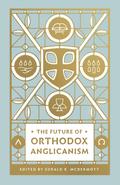 The Future of Orthodox Anglicanism