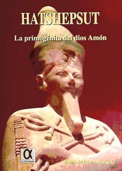 Hatshepsut : la primogénita del dios Amón