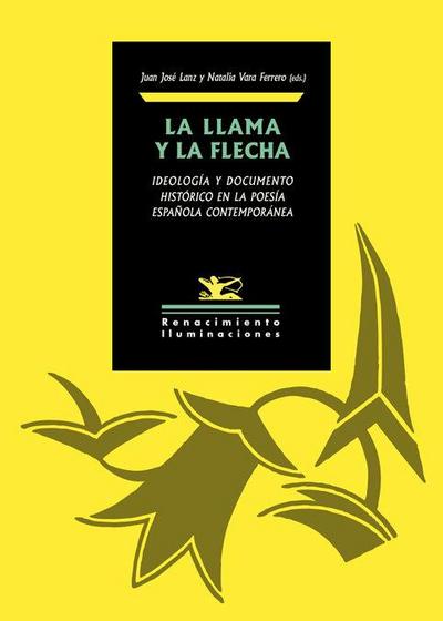 La llama y la flecha : ideología y documento histórico en la poesía española contemporánea