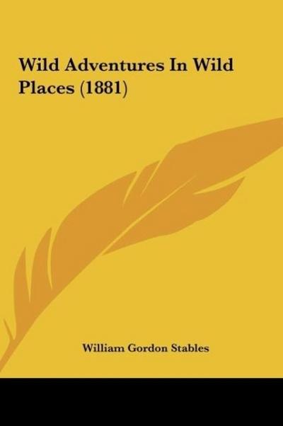 Wild Adventures In Wild Places (1881)