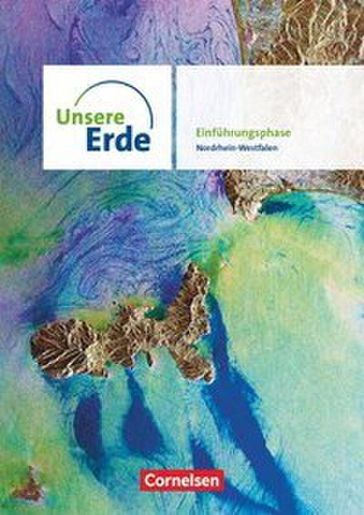 Unsere Erde - Sekundarstufe II Nordrhein-Westfalen - Ausgabe ab 2022 - Einführungsphase