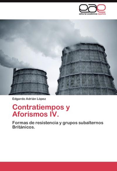 Contratiempos y Aforismos IV. - Edgardo Adrián López