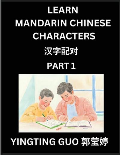 Learn Mandarin Chinese Characters (Volume 1)- China’s Ancient Language Art and Culture, Read and Recognize Simplified Pictographic Characters with Brain Activity Games, Beginner, Intermediate Advanced Students, HSK All Levels