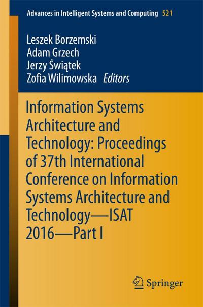 Information Systems Architecture and Technology: Proceedings of 37th International Conference on Information Systems Architecture and Technology - ISAT 2016 - Part I