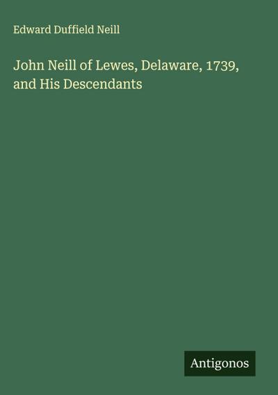 John Neill of Lewes, Delaware, 1739, and His Descendants